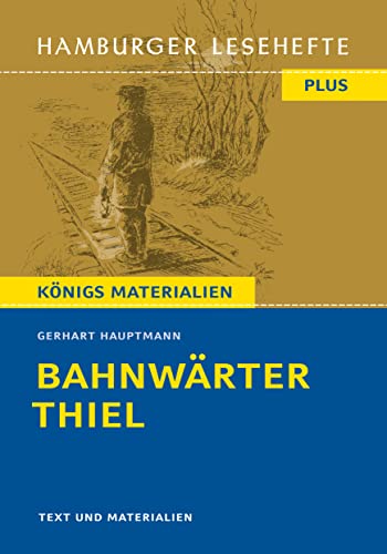 Bahnwärter Thiel von Gerhart Hauptmann (Textausgabe): Hamburger Lesehefte Plus Königs Materialien