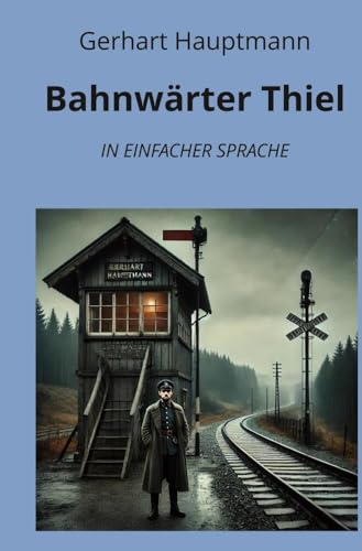 Bahnwärter Thiel: In Einfacher Sprache (Klassiker in einfacher Sprache) von tolino media