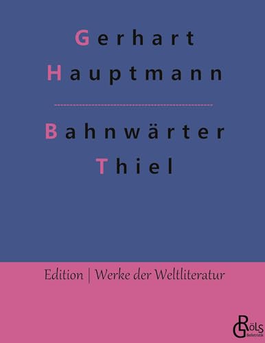 Bahnwärter Thiel: Novellistische Studie aus dem märkischen Kiefernforst (Edition Werke der Weltliteratur - Hardcover)