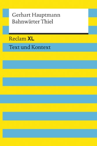 Bahnwärter Thiel. Textausgabe mit Kommentar und Materialien: Reclam XL – Text und Kontext Bahnwärter Thiel. Textausgabe mit Kommentar und Materialien: Reclam XL – Text und Kontext