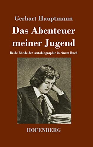 Das Abenteuer meiner Jugend: Beide Bände der Autobiographie in einem Buch Das Abenteuer meiner Jugend: Beide Bände der Autobiographie in einem Buch