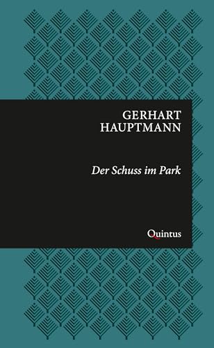 Der Schuss im Park: Novelle (Erkneraner Ausgabe: Gerhart-Hauptmann-Reihe) von Quintus Verlag