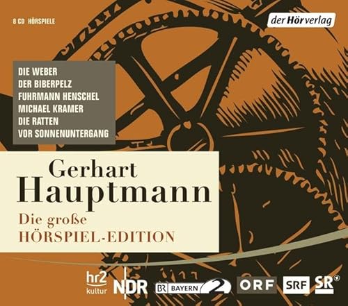 Die große Hörspiel-Edition: Die Weber, Der Biberpelz, Fuhrmann Henschel, Michael Kramer, Die Ratten, Vor Sonnenuntergang Die große Hörspiel-Edition: Die Weber, Der Biberpelz, Fuhrmann Henschel, Michael Kramer, Die Ratten, Vor Sonnenuntergang