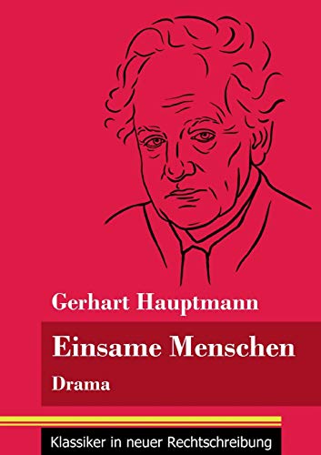 Einsame Menschen: Drama (Band 118, Klassiker in neuer Rechtschreibung)