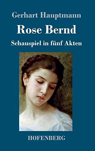 Rose Bernd: Schauspiel in fünf Akten Rose Bernd: Schauspiel in fünf Akten
