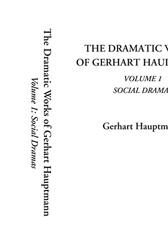 The Dramatic Works of Gerhart Hauptmann (Volume 1, Social Dramas)