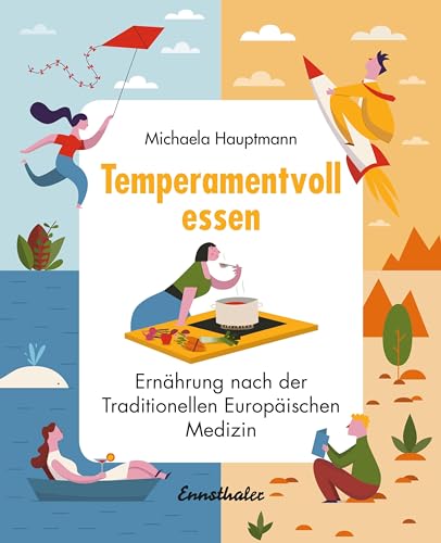 Temperamentvoll essen: Ernährung nach der Traditionellen Europäischen Medizin von Ennsthaler GmbH + Co. Kg