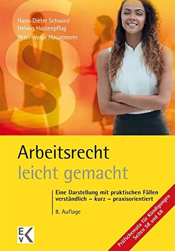 Arbeitsrecht – leicht gemacht.: Eine Darstellung mit praktischen Fällen: Verständlich – kurz – praxisorientiert.: Eine Darstellung mit praktischen ... (GELBE SERIE – leicht gemacht) von Kleist Ewald von Verlag