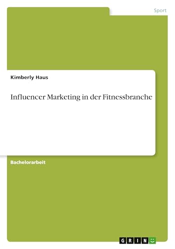 Influencer Marketing in der Fitnessbranche von GRIN Verlag