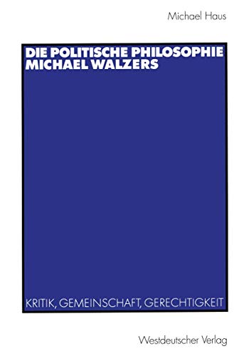Die Politische Philosophie Michael Walzers: Kritik, Gemeinschaft, Gerechtigkeit von VS Verlag für Sozialwissenschaften