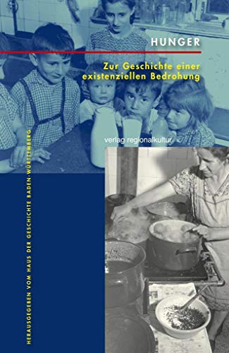 Hunger: Zur Geschichte einer existenziellen Bedrohung (Stuttgarter Symposion / Schriftenreihe) von Regionalkultur Verlag
