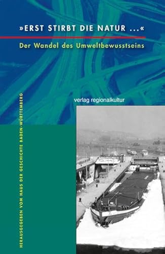 »Erst stirbt die Natur ...«: Der Wandel des Umweltbewusstseins (Stuttgarter Symposion) (Stuttgarter Symposion: Schriftenreihe)