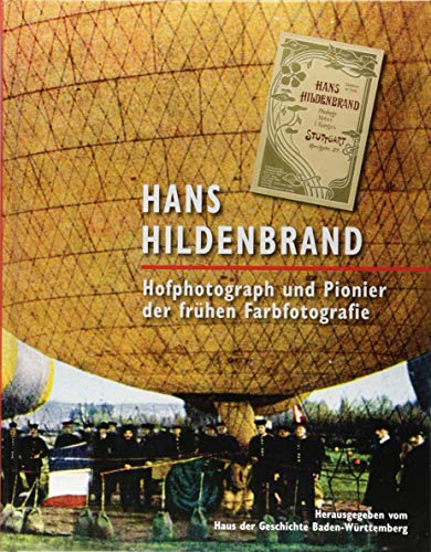 Hans Hildenbrand: Hofphotograph und Pionier der frühen Farbfotografie