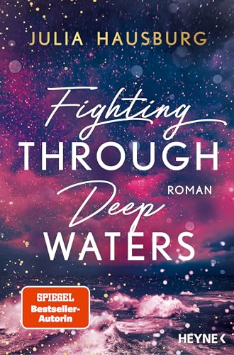 Fighting Through Deep Waters: Roman. Wer DARK ELITE gemocht hat, wird DEEP WATERS lieben! (Die Deep Waters-Reihe, Band 1) von Heyne Verlag