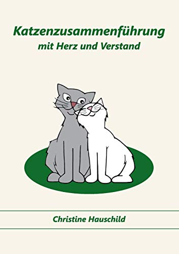 Katzenzusammenführung mit Herz und Verstand von Books on Demand