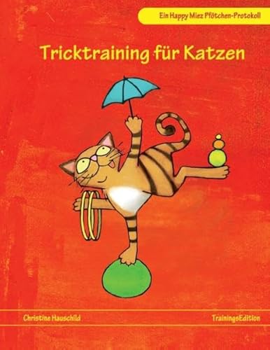 Tricktraining für Katzen: Ein Happy Miez Pfötchen-Protokoll von Books on Demand GmbH
