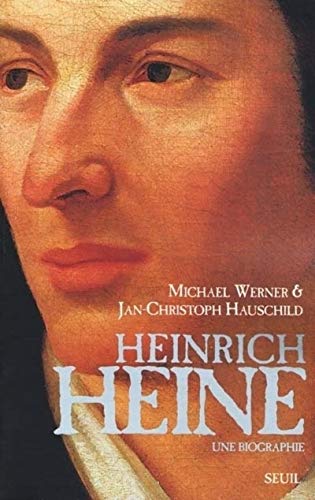 Heinrich Heine. Une biographie