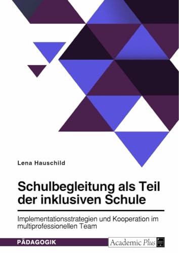 Schulbegleitung als Teil der inklusiven Schule. Implementationsstrategien und Kooperation im multiprofessionellen Team