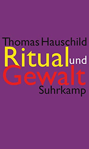 Ritual und Gewalt: Ethnologische Studien an europäischen und mediterranen Gesellschaften