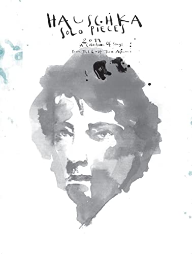 Hauschka: Solo Pieces: Songbook für Klavier: A Collection of Songs from the last three Albums Hauschka: Solo Pieces: Songbook für Klavier: A Collection of Songs from the last three Albums