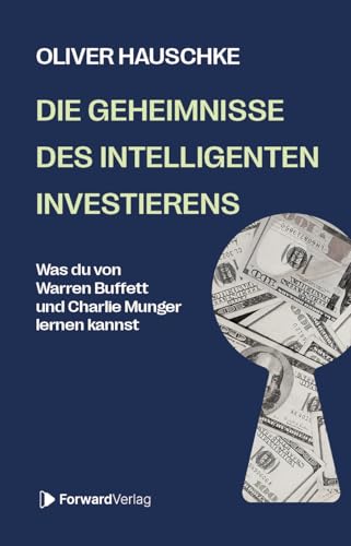 Die Geheimnisse des intelligenten Investierens: Was du von Warren Buffet und Charlie Munger lernen kannst. von ForwardVerlag