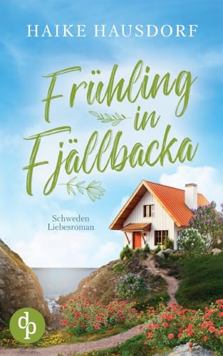 Frühling in Fjällbacka: Ein Schweden-Liebesroman von dp DIGITAL PUBLISHERS GmbH