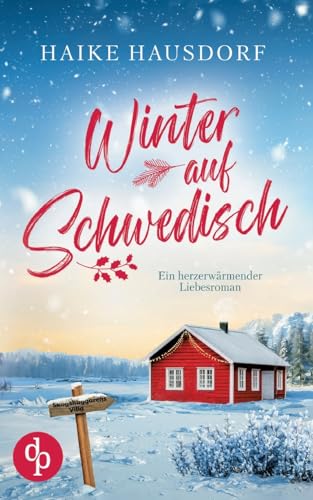 Winter auf Schwedisch | Ein Feel Good Liebesroman voller Humor und Romantik: Ein herzerwärmender Liebesroman von dp DIGITAL PUBLISHERS GmbH