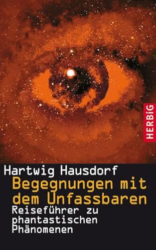 Begegnungen mit dem Unfassbaren: Reiseführer zu phantastischen Phänomenen