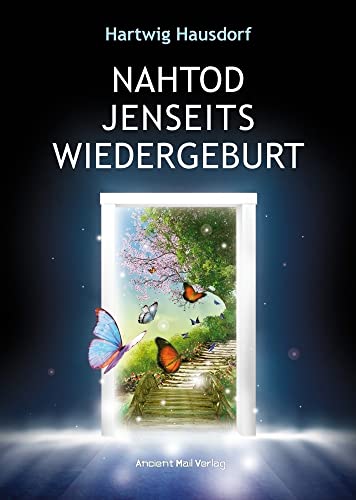 Nahtod Jenseits Wiedergeburt von Ancient Mail Verlag