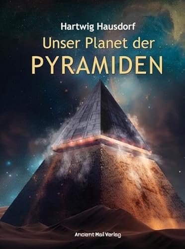 Unser Planet der Pyramiden von Ancient Mail
