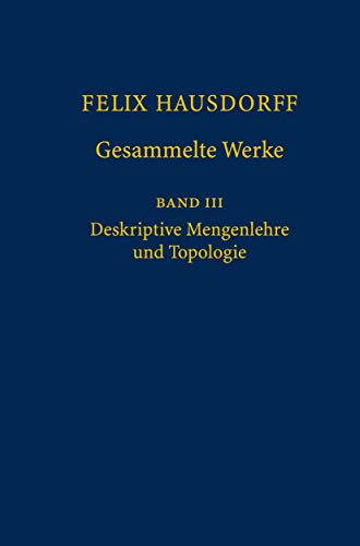 Felix Hausdorff - Gesammelte Werke Band III: Mengenlehre (1927, 1935) Deskripte Mengenlehre und Topologie von Springer