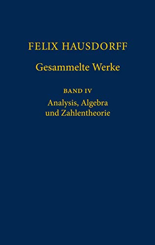 Felix Hausdorff - Gesammelte Werke Band IV: Analysis, Algebra und Zahlentheorie