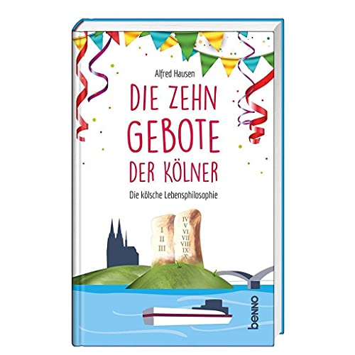 Die zehn Gebote der Kölner: Die kölsche Lebensphilosophie von St. Benno Verlag GmbH