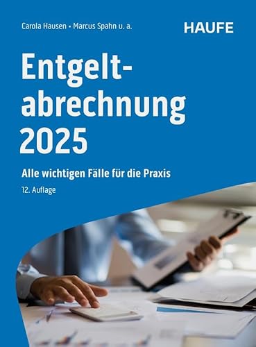 Entgeltabrechnung 2025: Alle wichtigen Fälle für die Praxis (Haufe Fachbuch) von Haufe