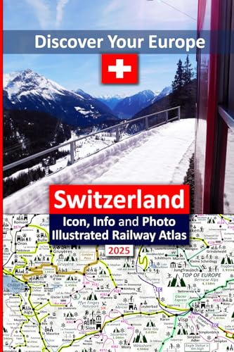 Discover Your Europe - Switzerland: Icon, Info and Photo Illustrated Railway Atlas - Pocket Sized Edition (Discover Your Europe - European Railway ... Designed for Interrail and Eurail Rail Pass) von Solitaire Contracts Limited