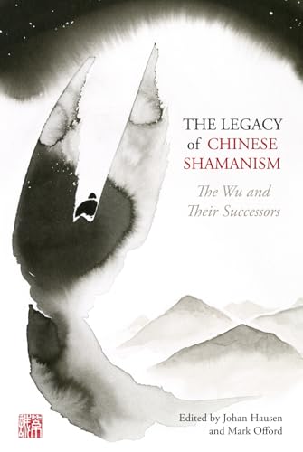 The Legacy of Chinese Shamanism: The Wu and Their Successors von Purple Cloud Press