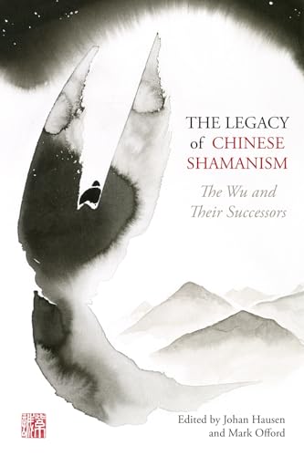 The Legacy of Chinese Shamanism: The Wu and Their Successors von Purple Cloud Press