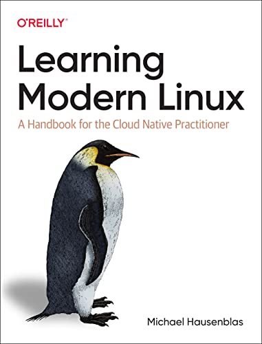 Learning Modern Linux: A Handbook for the Cloud Native Practitioner von O'Reilly Media
