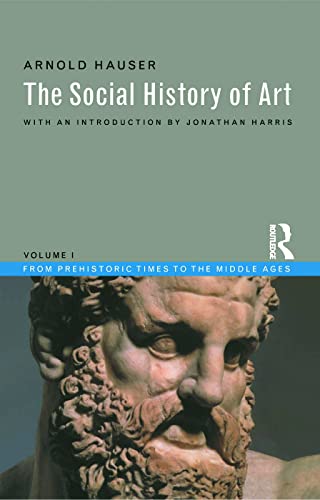 Social History of Art, Volume 1: From Prehistoric Times to the Middle Ages (Social History of Art (Routledge))