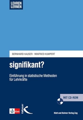 signifikant?: Einführung in statistische Methoden für Lehrkräfte (Lehren lernen - Basiswissen für die Lehrerinnen- und Lehrerbildung)