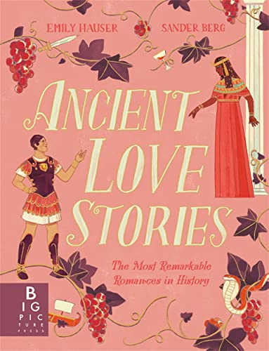 Ancient Love Stories: the most remarkable romances in history