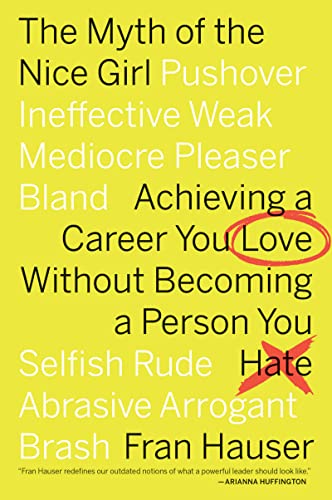 The Myth of the Nice Girl: Achieving a Career You Love Without Becoming a Person You Hate von Business