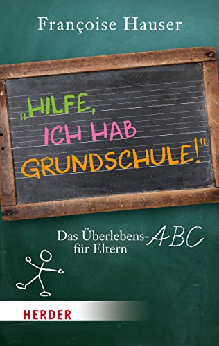 Hilfe, ich hab Grundschule!: Das Überlebens-ABC für Eltern (HERDER spektrum)