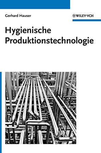 Hygienische Produktionstechnologie (Hygienische Produktion, 1, Band 1)