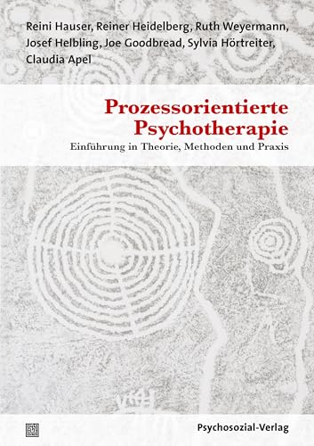 Prozessorientierte Psychotherapie: Einführung in Theorie, Methoden und Praxis (Therapie & Beratung)