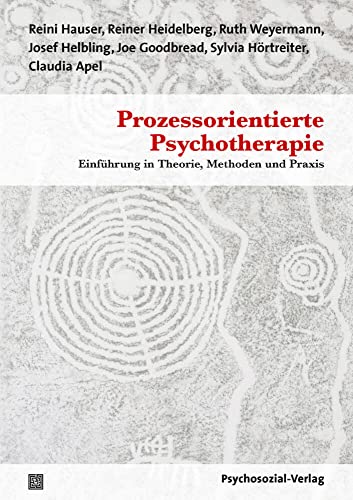 Prozessorientierte Psychotherapie: Einführung in Theorie, Methoden und Praxis (Therapie & Beratung) von Psychosozial Verlag GbR