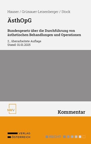 ÄsthOpG Bundesgesetz über die Durchführung von ästhetischen Behandlungen und Operationen: Kommentar von NWV im Verlag Österreich GmbH