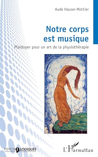 Notre corps est musique: Plaidoyer pour un art de la physiothérapie von Editions L'Harmattan