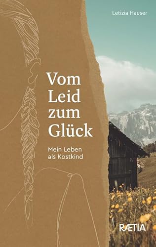 Vom Leid zum Glück: Mein Leben als Kostkind