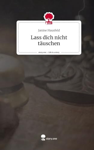 Lass dich nicht täuschen. Life is a Story - story.one von story.one publishing